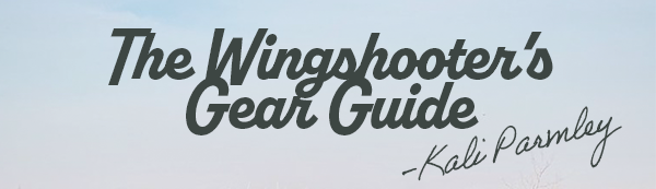 The WINGSHOOTERs Gear Guide with Kali Parmley