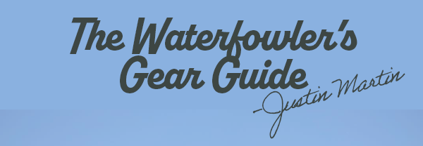 The Waterfowler's Gear Guide w/ Justin Martin